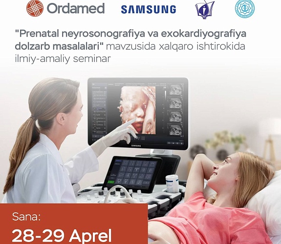 “Prenatal neyrosonografiya va exokardiyografiyaning dolzarb masalalari” mavzusidagi xalqaro ishtirokdagi ilmiy-amaliy seminarda ishtirok etishga